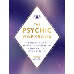The Psychic Workbook: A Beginner's Guide to Activities and Exercises to Unlock Your Psychic Skills
