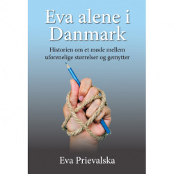 Eva alene i Danmark: Historien om et møde mellem uforenelige størrelser og gemytter