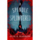 A Spindle Splintered