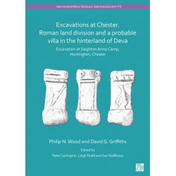 Excavations at Chester. Roman Land Division and a Probable Villa in the Hinterland of Deva: Excavation at Saighton Army Camp, Huntington, Chester