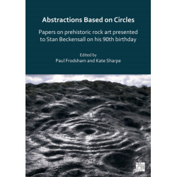 Abstractions Based on Circles: Papers on prehistoric rock art presented to Stan Beckensall on his 90th birthday
