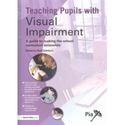 Teaching Pupils with Visual Impairment: A Guide to Making the School Curriculum Accessible