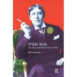 Wilde Style: The Plays and Prose of Oscar Wilde