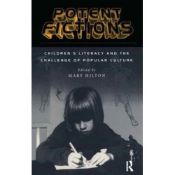 Potent Fictions: Children's Literacy and the Challenge of Popular Culture