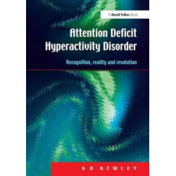 Attention Deficit Hyperactivity Disorder: Recognition, Reality and Resolution