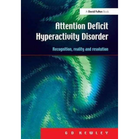 Attention Deficit Hyperactivity Disorder: Recognition, Reality and Resolution