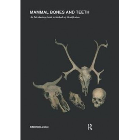 Mammal Bones and Teeth: An Introductory Guide to Methods of Identification