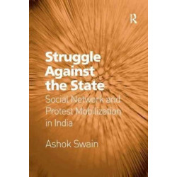Struggle Against the State: Social Network and Protest Mobilization in India