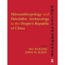 Paleoanthropology and Paleolithic Archaeology in the People's Republic of China