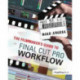 The Filmmaker's Guide to Final Cut Pro Workflow