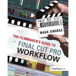 The Filmmaker's Guide to Final Cut Pro Workflow