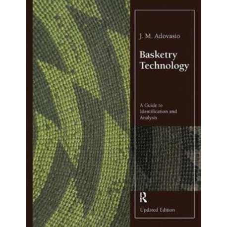 Basketry Technology: A Guide to Identification and Analysis, Updated Edition