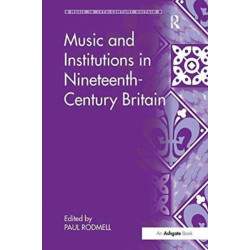 Music and Institutions in Nineteenth-Century Britain