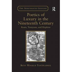 Poetics of Luxury in the Nineteenth Century: Keats, Tennyson, and Hopkins
