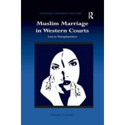 Muslim Marriage in Western Courts: Lost in Transplantation