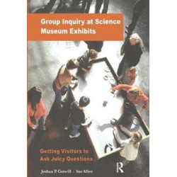 Group Inquiry at Science Museum Exhibits: Getting Visitors to Ask Juicy Questions