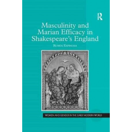 Masculinity and Marian Efficacy in Shakespeare's England