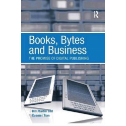 Books, Bytes and Business: The Promise of Digital Publishing