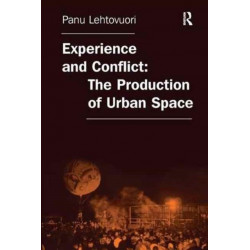 Experience and Conflict: The Production of Urban Space