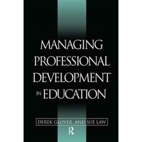 Managing Professional Development in Education: Issues in Policy and Practice