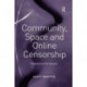 Community, Space and Online Censorship: Regulating Pornotopia