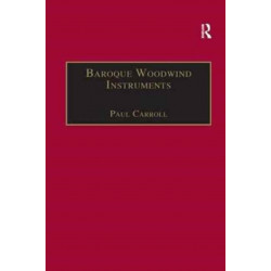 Baroque Woodwind Instruments: A Guide to Their History, Repertoire and Basic Technique