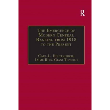 The Emergence of Modern Central Banking from 1918 to the Present