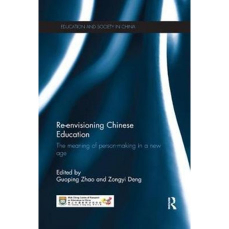 Re-envisioning Chinese Education: The meaning of person-making in a new age