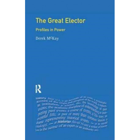 The Great Elector: Frederick William of Brandenburg-Prussia