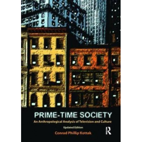 Prime-Time Society: An Anthropological Analysis of Television and Culture, Updated Edition