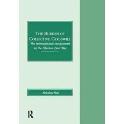 The Burden of Collective Goodwill: The International Involvement in the Liberian Civil War