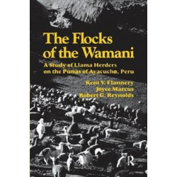 The Flocks of the Wamani: A Study of Llama Herders on the Punas of Ayacucho, Peru