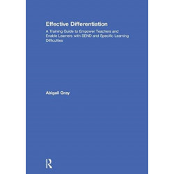 Effective Differentiation: A Training Guide to Empower Teachers and Enable Learners with SEND and Specific Learning Difficulties