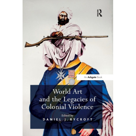 World Art and the Legacies of Colonial Violence