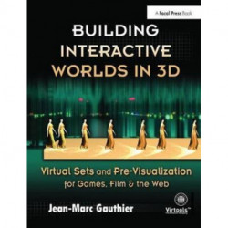 Building Interactive Worlds in 3D: Virtual Sets and Pre-visualization for Games, Film & the Web