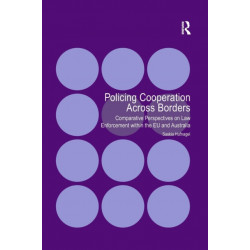 Policing Cooperation Across Borders: Comparative Perspectives on Law Enforcement within the EU and Australia