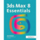 3ds Max 8 Essentials: Autodesk Media and Entertainment Courseware