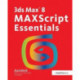 3ds Max 8 MAXScript Essentials