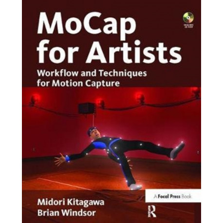 MoCap for Artists: Workflow and Techniques for Motion Capture