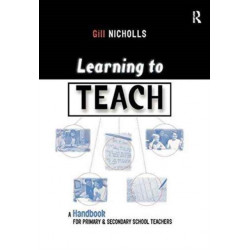Learning to Teach: A Handbook for Primary and Secondary School Teachers