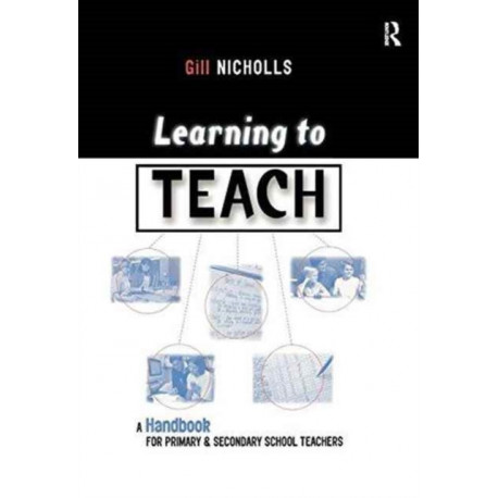 Learning to Teach: A Handbook for Primary and Secondary School Teachers