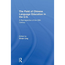 The Field of Chinese Language Education in the U.S.: A Retrospective of the 20th Century