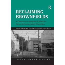 Reclaiming Brownfields: A Comparative Analysis of Adaptive Reuse of Contaminated Properties