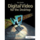 Digital Video for the Desktop