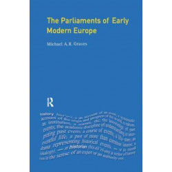 The Parliaments of Early Modern Europe: 1400 - 1700