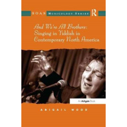 And We're All Brothers: Singing in Yiddish in Contemporary North America