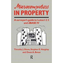 Microcomputers in Property: A surveyor's guide to Lotus 1-2-3 and dBASE IV