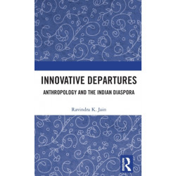 Innovative Departures: Anthropology and the Indian Diaspora