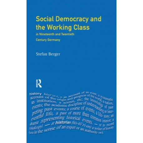 Social Democracy and the Working Class: in Nineteenth- and Twentieth-Century Germany