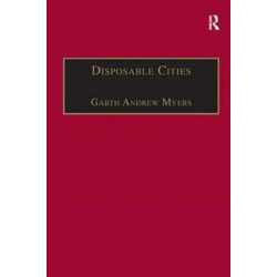 Disposable Cities: Garbage, Governance and Sustainable Development in Urban Africa